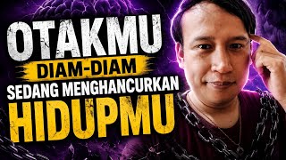 Otakmu Diam-Diam Sedang Menghancurkan Hidupmu🔥