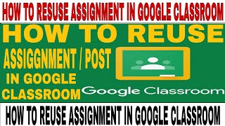 HOW TO REUSE ASSIGNMENT IN GOOGLE CLASSROOM || HOW TO REUSE ASSIGNMENT / POST IN GOOGLE CLASSROOM ||