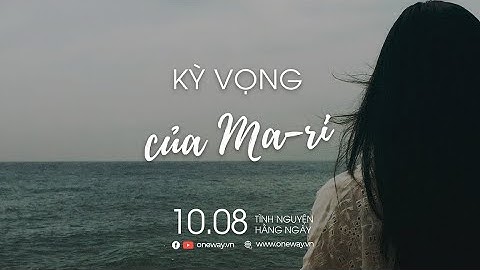 Kỳ Vọng Của Ma-ri | Oneway Radio - Tĩnh Nguyện Hằng Ngày 10/08/2022