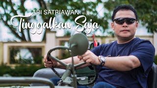 Ari Satriawan - Tinggalkan Saja (Official Music Video)