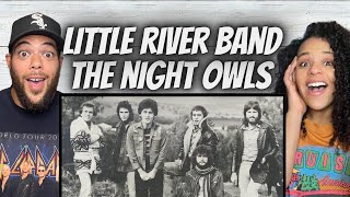 AMAZING!| FIRST TIME HEARING Little River Band - The Night Owls REACTION