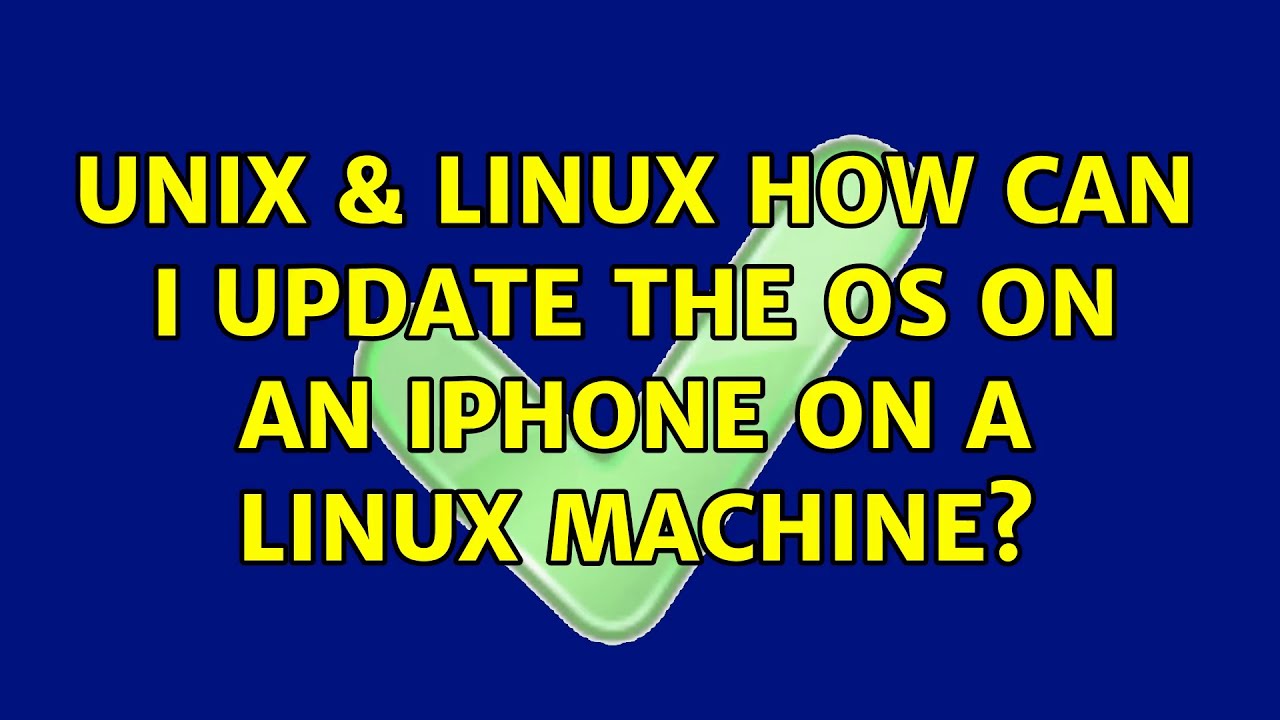Unix & Linux: How can I update the OS on an Iphone on a Linux machine ...