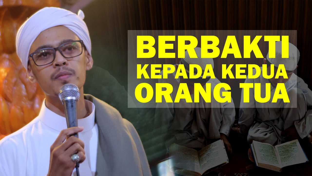  BERBAKTI  KEPADA  KEDUA  ORANG  TUA  Habib Fahmi bin Hamid 