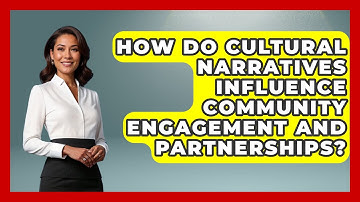 How Do Cultural Narratives Influence Community Engagement and Partnerships? - Anecdotes in Quotation