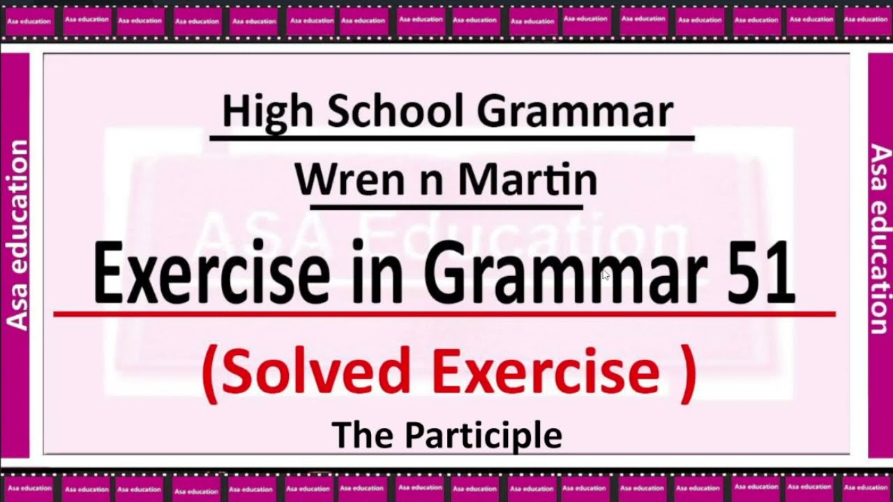 Exercise in Grammar 51 | English Grammar - Wren n Martin | High School English Grammar & Composition