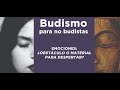 Budismo para no budistas 3. Emociones, ¿obstáculos o material para despertar?