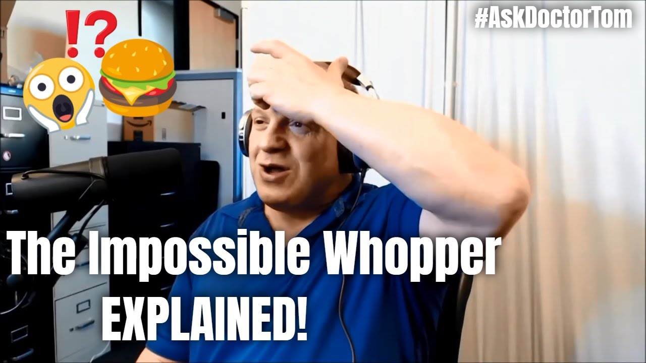 Thomas Incledon Impossible Whopper Explained! :Ask Doctor Tom with Doctor Thomas ...