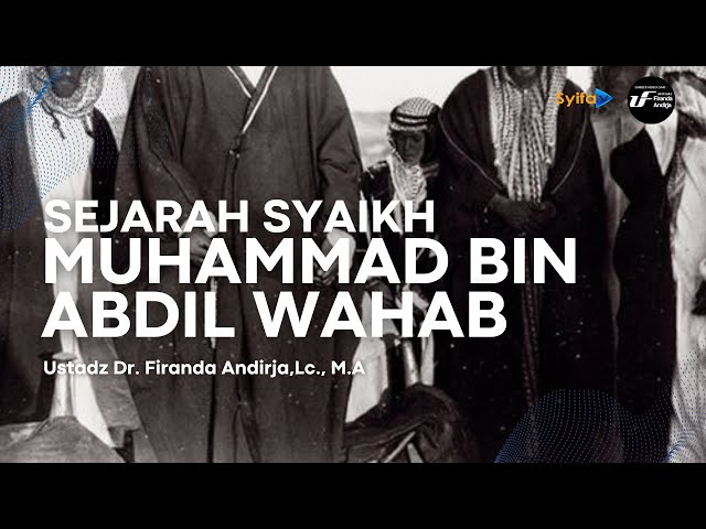 SEJARAH SYAIKH YANG DITUDUH DENGAN WAHABI _ Ustadz Dr. Firanda Andirja, Lc., M.A hafidzahullah class=