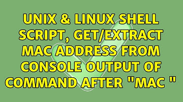 Unix & Linux: Shell script, get/extract mac address from console output of command after "MAC: "
