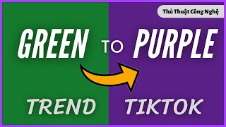 Cách Làm Trend Tiktok "Green To Purple" - Thay đổi màu cảnh vật ảo diệu I Thủ Thuật Công Nghệ screenshot 2