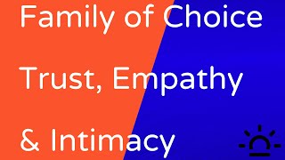 Week 06  HealthyRelationship  Family of Choice Trust Empathy Intimacy Feb 2021