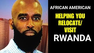 AFRICAN AMERICAN OFFERING RELOCATION OPPORTUNTY TO RWANDA