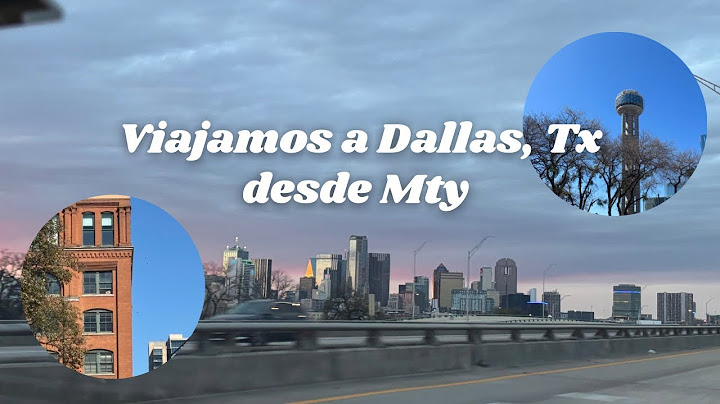 Viajamos de Monterrey a Dallas, Texas; así fue el recorrido