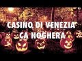 31 OTTOBRE HALLOWEEN PARTY CASINO DI VENEZIA CA NOGHERA ...