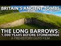 The long barrows 1000 years before stonehenge  a prehistory guys film