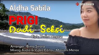 PRIGI DADI SEKSI/ALDA SABILLA# BIMA SWARA 