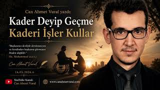 Can Ahmet Vural Yazdı: Kader Deyi̇p Geçme: Kaderi Işler Kullar Var. ✍️ 16.05.2026