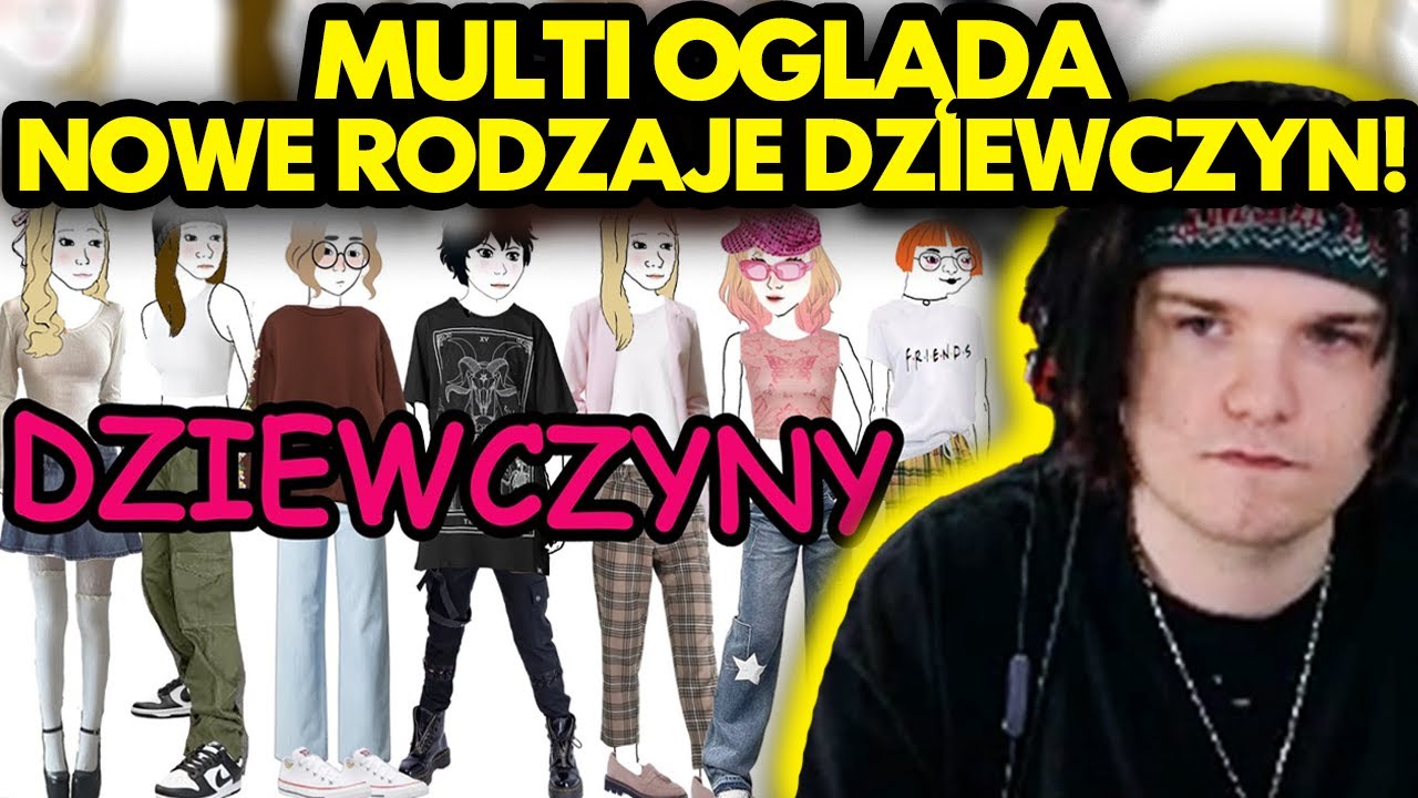 MULTI ogląda NOWE RODZAJE DZIEWCZYN!