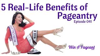 5 Real-Life Benefits of Pageantry (Episode 41)