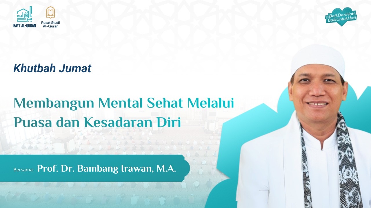 Membangun Mental Sehat Melalui Puasa dan Kesadaran Diri | Prof. Dr. Bambang Irawan , M.A.