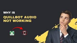 Why Is QuillBot Audio Not Working – 2026 Fix for Voice
