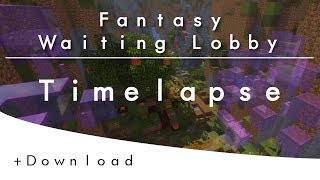 Minecraft Timelapse - FANTASY Waiting Lobby | +Free Download