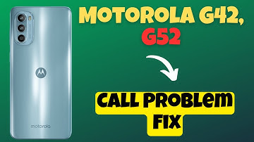 Motorola G42, G52 Call Problem Fix