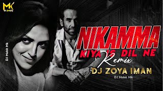 Nikamma Kiya Is Dil Ne Remix | DJ Zoya Iman | Nikamma Kiya Dj Song | valentines Day | DJ Mohit Mk