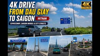 🚗 4K Drive from Dau Giay to Saigon, Vietnam | Expressway, Saigon Bridge & City Streets