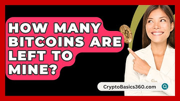 How Many Bitcoins Are Left to Mine? - CryptoBasics360.com
