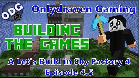 Building The Games - A Sky Factory 4 Let