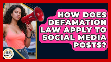 How Does Defamation Law Apply To Social Media Posts? - Guide To Your Rights