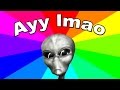 What does ayy lmao mean the meaning and origin of the ayyy lmao alien memes