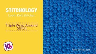 Triple Wrap Around: Loom Knitting Stitch
