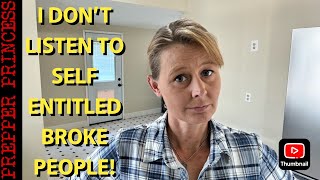 I DON'T LISTEN TO BROKE ENTITLED PEOPLE  NEITHER SHOULD YOU!