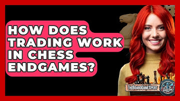 How Does Trading Work In Chess Endgames? - The Board Game Xpert