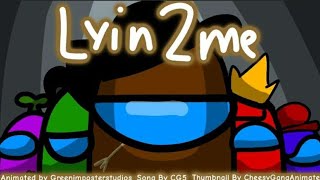 Lyin 2 Me -Among Us Music Video-