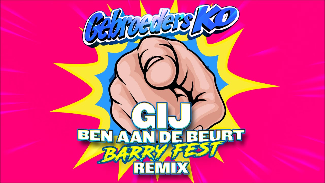Gebroeders Ko - GIJ Ben Aan De Beurt (Barry Fest Remix) - YouTube