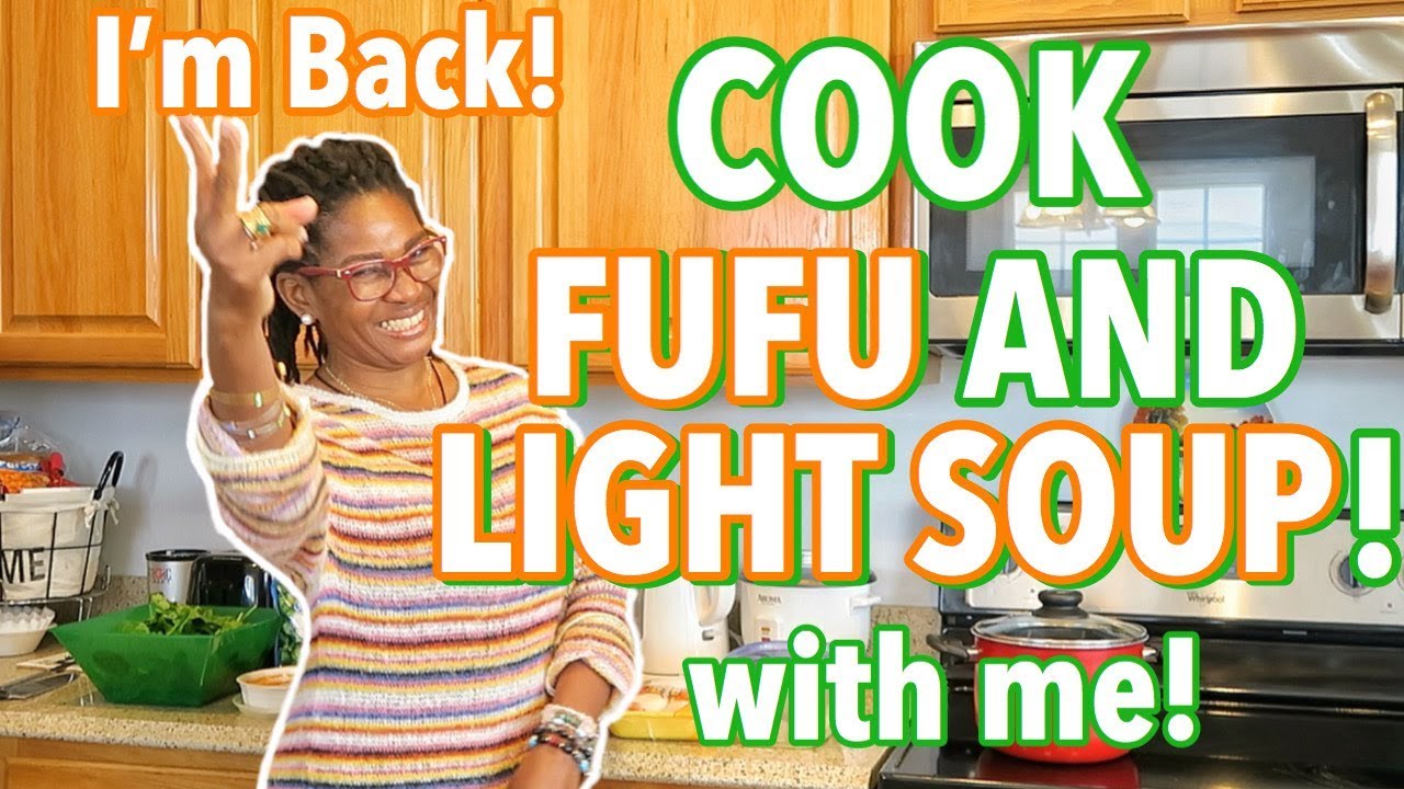 Cook FUFU AND LIGHT SOUP WITH ME ! "Ivy The African Mom"