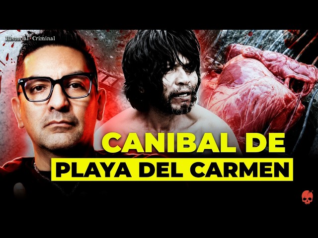 Mató a su pareja por 500 PESOS y se lo comió: El CANIBAL de PLAYA DEL CARMEN | Historial Criminal
