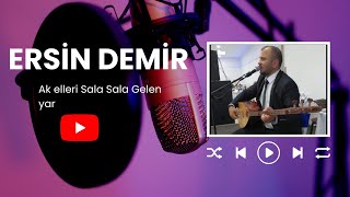 Ersin Demir - Ak Elleri Sala Sala Gelen Yar Resimi