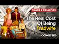 Female Privilege? Why Tradwife Is More Economics Than Empowerment | CONNECTED Power and Principles