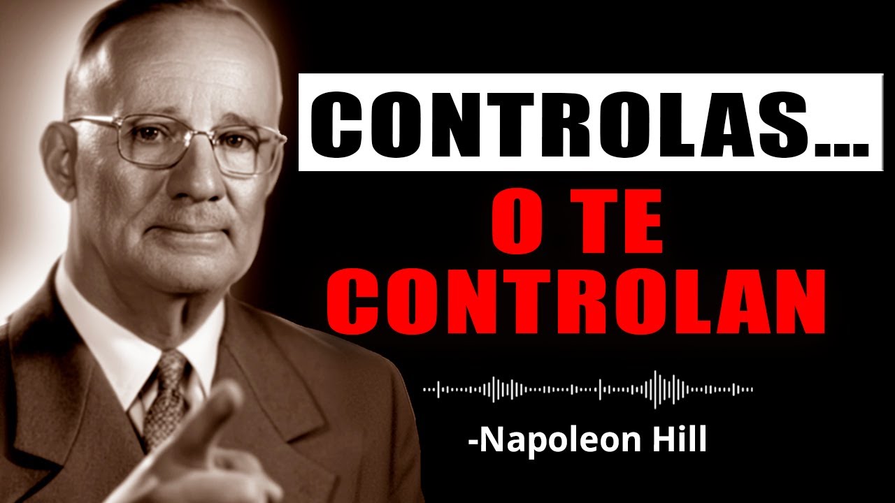 El Hombre que No Se Controla, Siempre Será Controlado | Napoleon Hill
