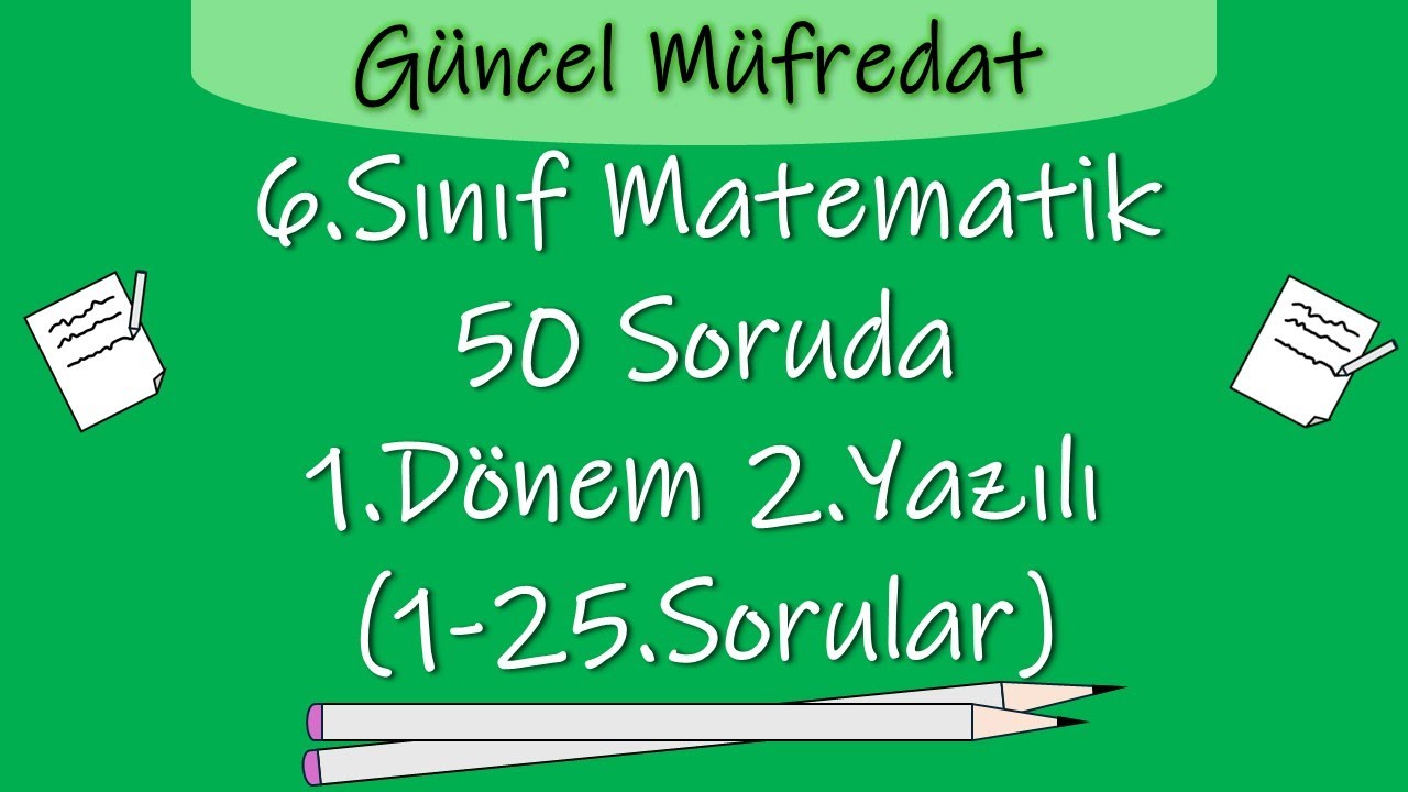 6.Sınıf Matematik | 50 Soruda 1.Dönem 2.Yazılı (1-25. Sorular)