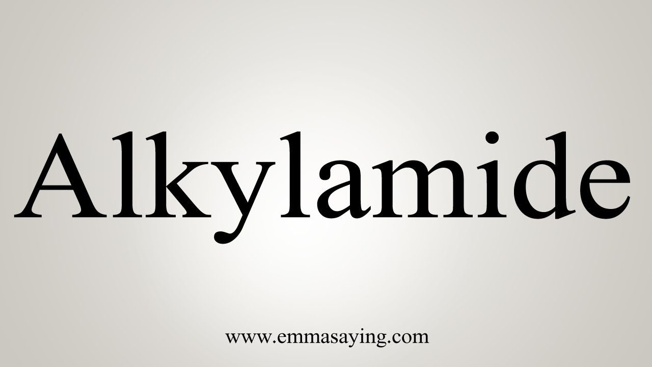 How To Say Alkylamide - YouTube