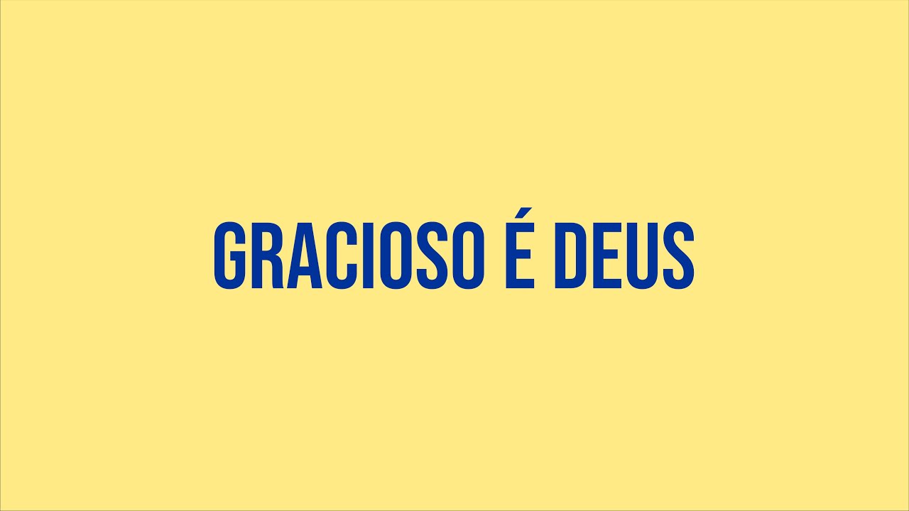 Gracioso é Deus - YouTube