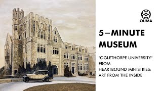 5-Minute Museum: "Oglethorpe University"
