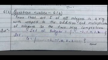 Prove that I of all integers is a ring w.r.t the addition and multiplication of I as the two ring