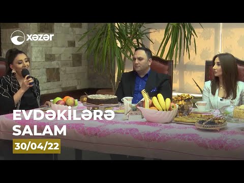 Evdəkilərə Salam - Könül Xəlilzadə  30.04.2022