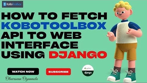 How To Fetch Kobotoolbox API To Web Interface Using Django